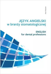 JĘZYK ANGIELSKI W BRANŻY STOMATOLOGICZNEJ