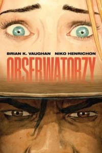 OBSERWATORZY, BRIAN K. VAUGHAN, NIKO HENRICHON