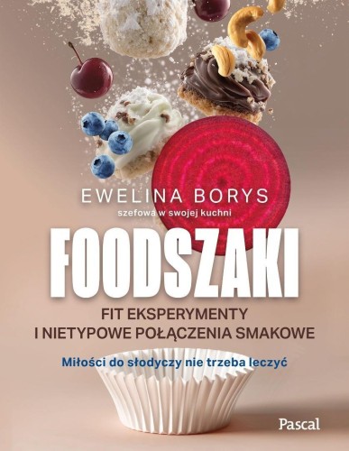 Foodszaki. Fit eksperymenty i nietypowe połączenia