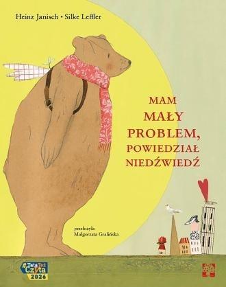 Mam mały problem, powiedział niedźwiedź