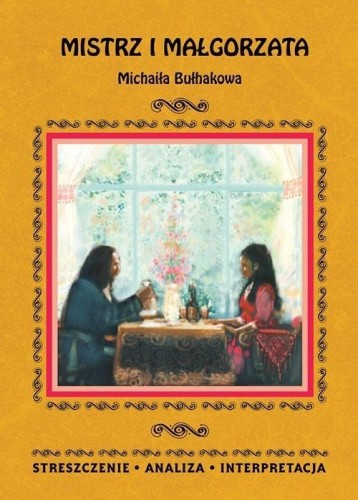 Mistrz i Małgorzata M. Bułhakowa. Streszczenie..