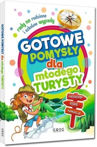 GOTOWE POMYSŁY DLA MŁODEGO TURYSTY