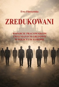 ZREDUKOWANI. WSPARCIE PRACOWNIKÓW ZWALNIANYCH...