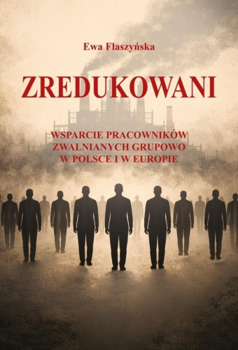 Zredukowani. Wsparcie pracowników zwalnianych...