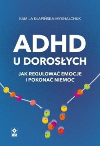 ADHD U DOROSŁYCH, KAMILA KŁAPIŃSKA-MYKHALCHUK
