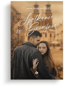 SPOTKANIE W GNIEŹNIE, ANNA PAJĄKIEWICZ
