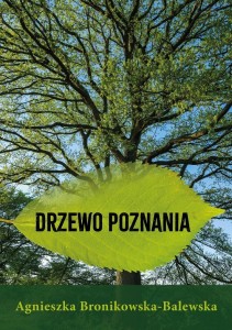 DRZEWO POZNANIA, AGNIESZKA BRONIKOWSKA-BALEWSKA
