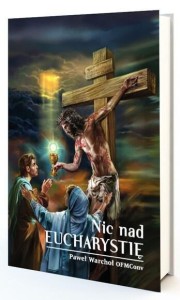 NIC NAD EUCHARYSTIĘ, PAWEŁ WARCHOŁ