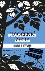 (D)OCENIĆ ŻYCIE, DOMINIK HOFFMANN
