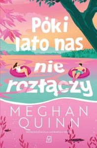 PÓKI LATO NAS NIE ROZŁĄCZY, MEGHAN QUINN