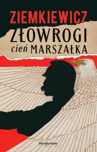 ZŁOWROGI CIEŃ MARSZAŁKA, RAFAŁ A. ZIEMKIEWICZ