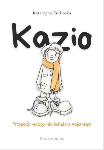 Kazio. Przygody małego nie-bohatera wojennego