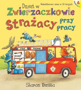DZIEŃ W ZWIERZACZKOWIE: STRAŻACY PRZY PRACY