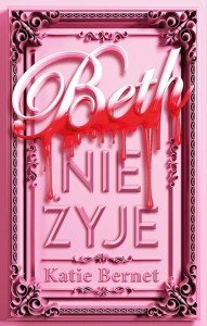 BETH NIE ŻYJE, KATIE BERNET