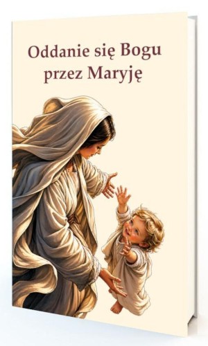 Oddanie się Bogu przez Maryję