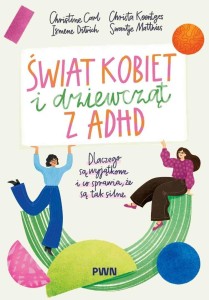 ŚWIAT KOBIET I DZIEWCZĄT Z ADHD. DLACZEGO SĄ...