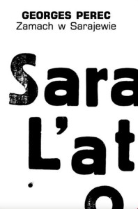 ZAMACH W SARAJEWIE, GEORGES PEREC