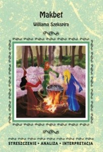 STRESZCZENIA - MAKBET W.2018 LITERAT, KULIK ILONA