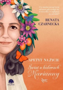 APETYT NA ŻYCIE. ŚWIAT W KOLORACH MARIANNY