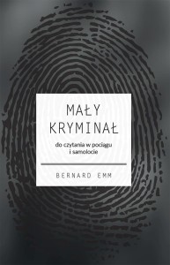 MAŁY KRYMINAŁ. DO CZYTANIA W POCIĄGU I SAMOLOCIE