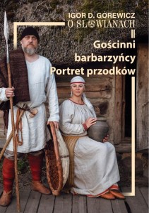 O SŁOWIANACH T.2 GOŚCINNI BARBARZYŃCY. PORTRET...