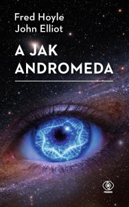 A JAK ANDROMEDA, FRED HOYLE, JOHN ELLIOT