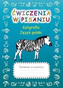 ĆWICZENIA W PISANIU. KALIGRAFIA J.POLSKI (Z ZEBRĄ)