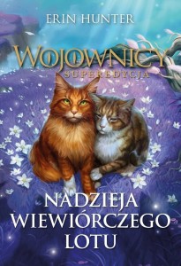 WOJOWNICY. NADZIEJA WIEWIÓRCZEGO LOTU, ERIN HUNTER