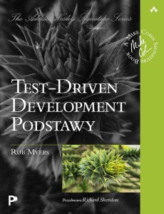 TEST-DRIVEN DEVELOPMENT. PODSTAWY, ROB MYERS