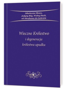 WIECZNE KRÓLESTWO I DEGENERACJA KRÓLESTWA UPADKU