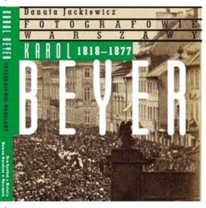 KAROL BEYER 1818-1877, JACKIEWICZ DANUTA