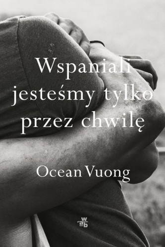 Wspaniali jesteśmy tylko przez chwilę, Ocean Vuong