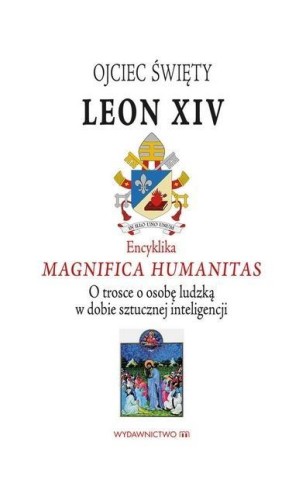 Encyklika Magnifica Humanitas. W trosce o osobę...