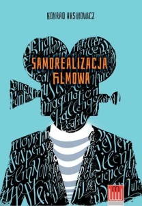 SAMOREALIZACJA FILMOWA, KONRAD AKSINOWICZ