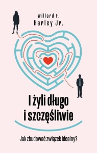 I ŻYLI DŁUGO I SZCZĘŚLIWIE, WILLARD F. HARLEY JR.