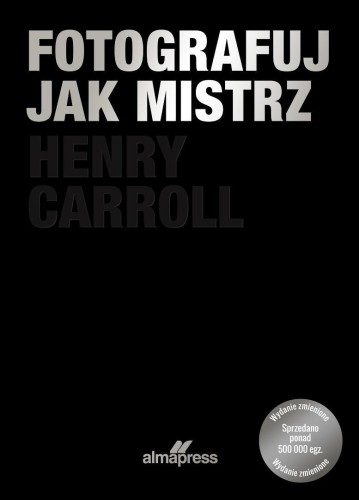Fotografuj jak mistrz, Henry Carrol