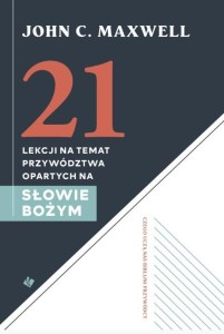 21 LEKCJI NA TEMAT PRZYWÓDZTWA OPARTYCH NA SŁOWIE