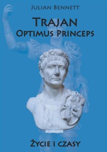 TRAJAN. OPTIMUS PRINCEPS. ŻYCIE I CZASY