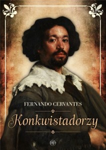 KONKWISTADORZY, FERNANDO CERVANTES