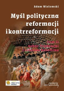 MYŚL POLITYCZNA REFORMACJI I KONTRREFORMACJI T.2