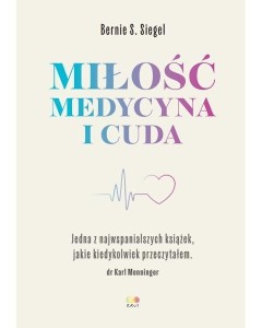 MIŁOŚĆ, MEDYCYNA I CUDA, BERNIE S. SIEGEL