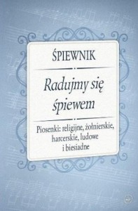 ŚPIEWNIK - RADUJMY SIĘ ŚPIEWEM, PRACA ZBIOROWA