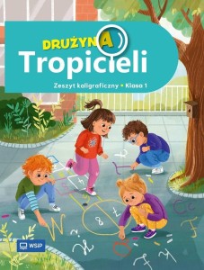 ZESZYT KALIGRAFICZNY DRUŻYNA TROPICIELI KL.1