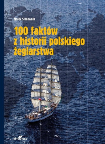 100 faktów z historii polskiego żeglarstwa