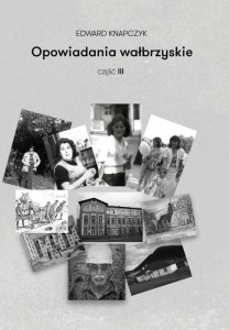 OPOWIADANIA WAŁBRZYSKIE. CZĘŚĆ 3, KNAPCZYK EDWARD
