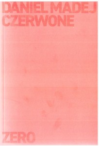 CZERWONE ZERO, DANIEL MADEJ