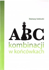 ABC KOMBINACJI W KOŃCÓWKACH, DAMAZY SOBIECKI