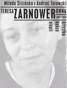 TERESA ŻARNOWERÓWNA 1897-1949 ARTYSTKA KOŃCA UTOPI