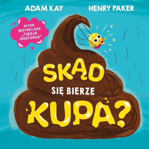 Skąd się bierze kupa?, Adam Kay, Henry Paker