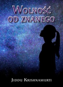 WOLNOŚĆ OD ZNANEGO, JIDDU KRISHNAMURTI